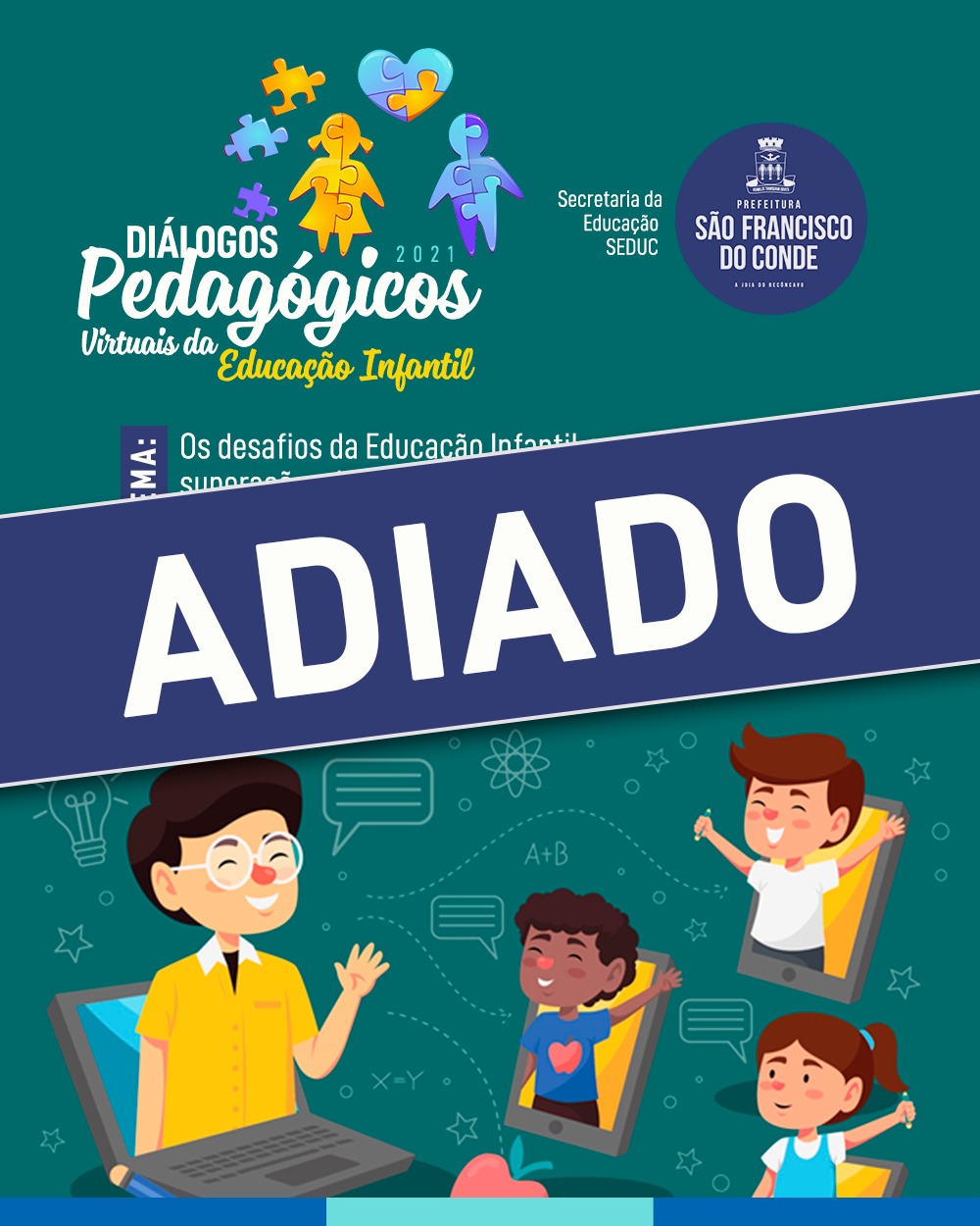 A Secretaria da Educação comunica que os Diálogos Pedagógicos Virtuais da Educação Infantil foram adiados, em breve novas datas serão divulgadas. 