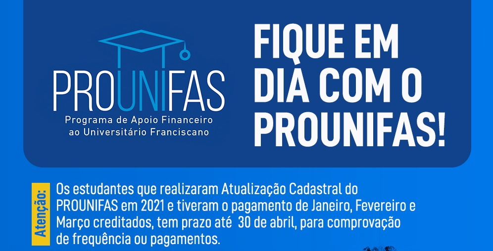 Fique em dia com o PROUNIFAS: Estudantes precisam comprovar frequência ou pagamento  até 30 de abril