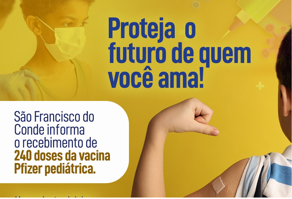 Proteja o futuro de quem você ama! São Francisco do Conde inicia vacinação da Pfizer Pediátrica