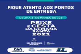 Prefeitura iniciou a entrega da Cesta Especial e dos Peixes da Semana Santa, nesta segunda-feira (29)