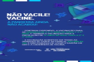 Não vacile! Vacine. Continua disponível a vacinação contra a Covid 19