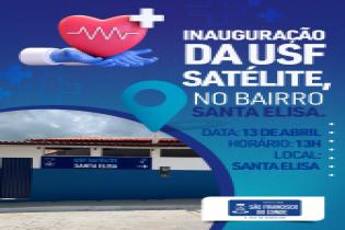 Prefeitura de São Francisco do Conde entregará  à população nesta quinta-feira (13), a nova USF Satélite da Santa Elisa 