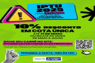 IPTU 2025: Prefeitura lança campanha do IPTU e contribuinte pode realizar pagamento de cota única com 10% de desconto até 31 de maio